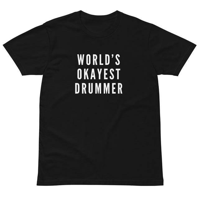 World's Okayest Drummer Tee