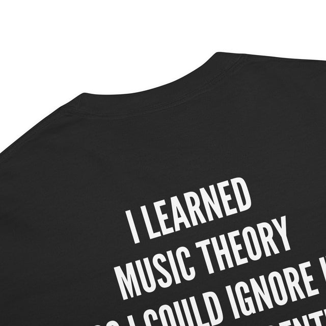 I Learned Music Theory Tee