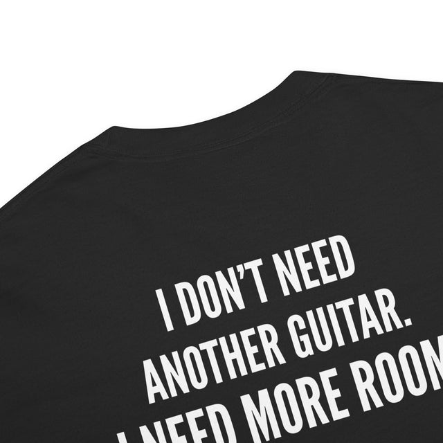 I Don't Need Another Guitar Tee